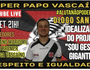 Super Papo Vascaíno (Reprodução)